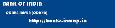 BANK OF INDIA  ODISHA JAJPUR (ODISHA)    banks information 